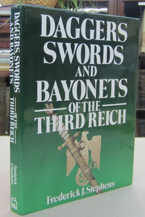 Item #68781 Daggers Swords and Bayonets of the Third Reich. Frederick J. Stephens