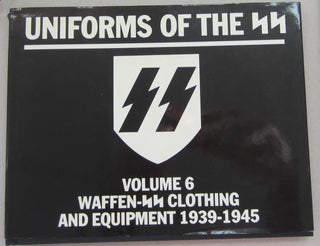 Item #68825 Uniforms of the SS Volume 6: Waffen-SS Clothing and Equipment 1939-1945. Andrew Mollo