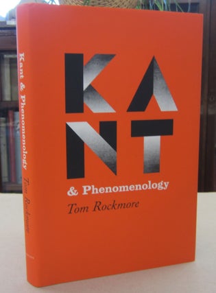 Item #68885 Kant & Phenomenology. Tom Rockmore