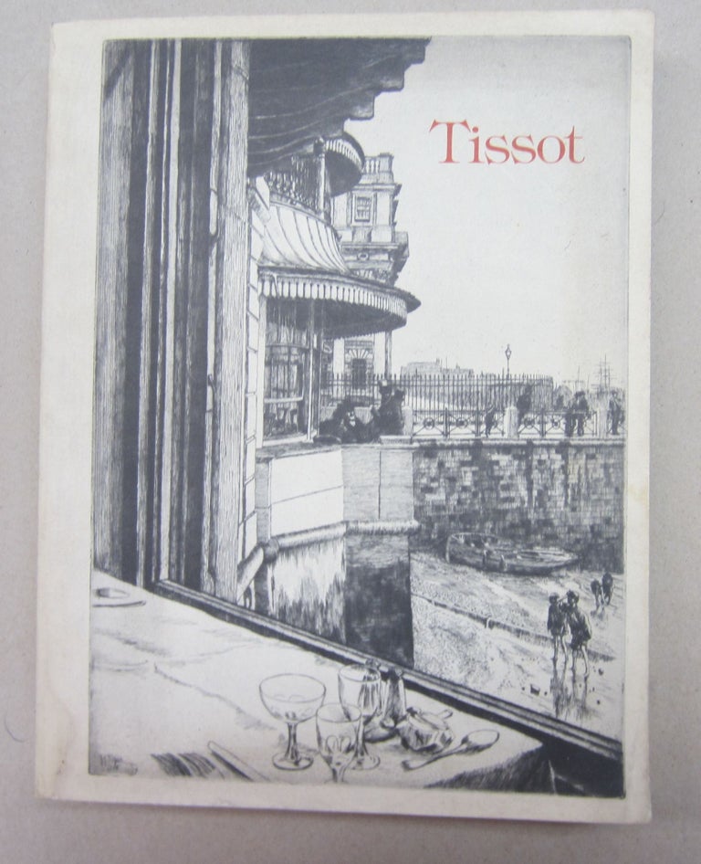 Item #68916 Tissot; Catalogue Raisonne' of his Prints May 25-July 16, 1978. Michael Justin Wentworth.