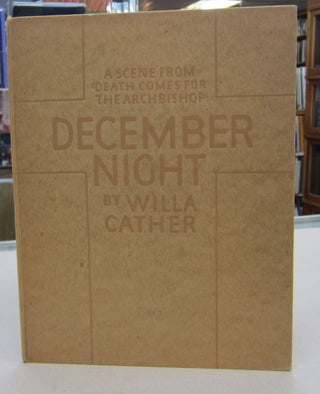 Item #68959 December Night: A Scene from Death Comes for the Archbishop. Willa Cather
