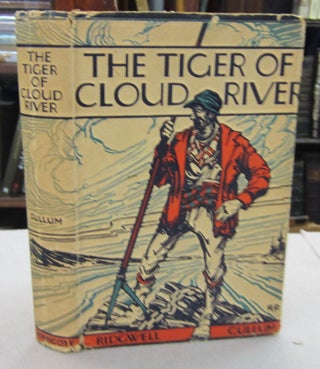 Item #68964 The Tiger of Cloud River. Ridgwell Cullum
