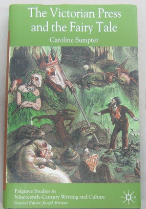 Item #68967 The Victorian Press and the Fairy Tale. Caroline Sumpter