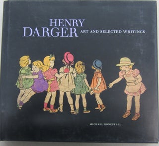 Item #68985 Henry Darger: Art and Selected Writings. Michael Bonesteel