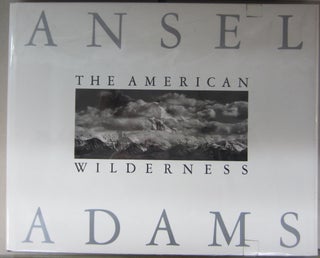 Item #68989 The American Wilderness. Ansel Adams, Andrea G. Stillman, William A. Turnage, intro