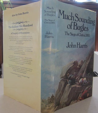 Item #69053 Much Sounding of Bugles; The Siege of Chitral, 1895. John Harris