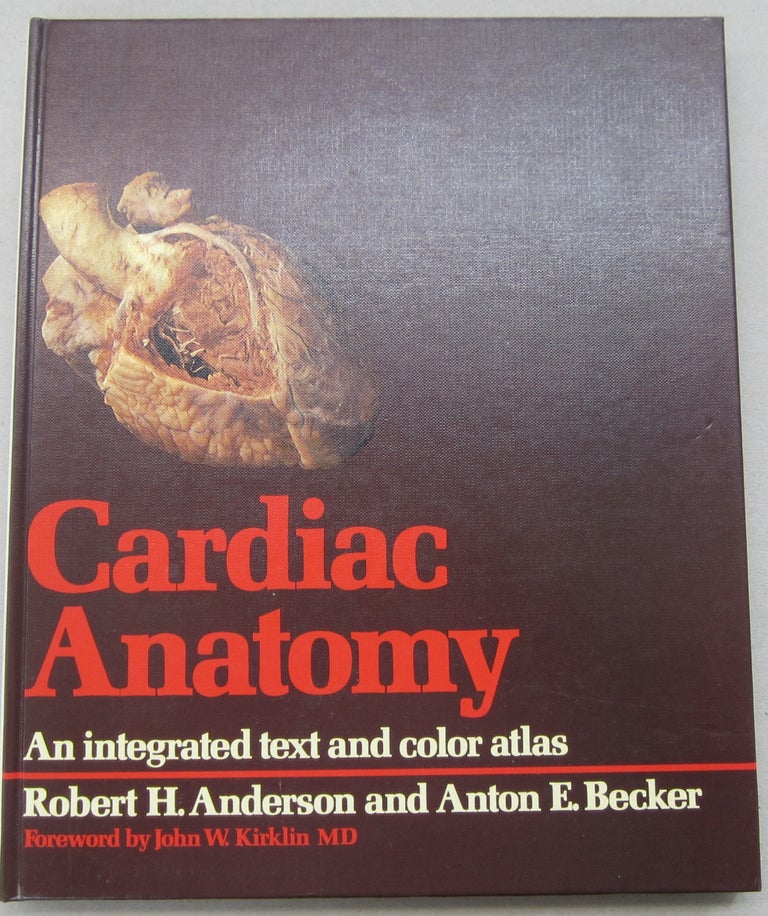 Item #69100 Cardiac anatomy: An integrated text and colour atlas. Robert Henry Anderson.