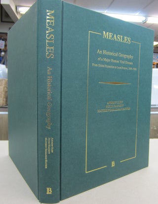 Item #69179 Measles: An Historical Geography of a Major Human Viral Disease; From Global...