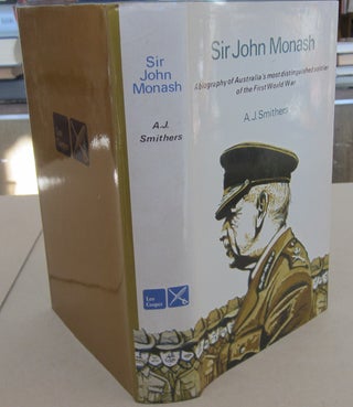 Item #69225 Sir John Monash; A Biography of Australia's most distinguished soldier of the First...