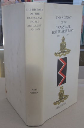 Item #69228 The History of the Transvaal Horse Artillery 1904-1974. Neil Orpen