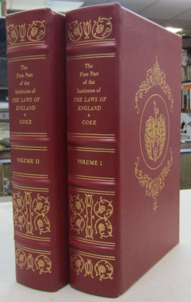 Item #69256 The First Parts of the Institutes of the Laws of England in two volumes set. Sir...