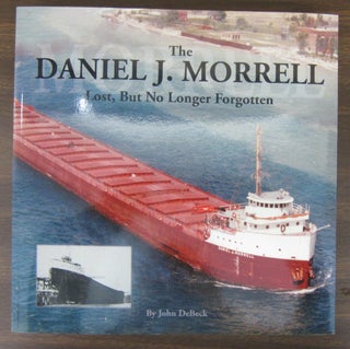Item #69306 The DANIEL J MORRELL-Lost But No Longer Forgetten. John DeBeck