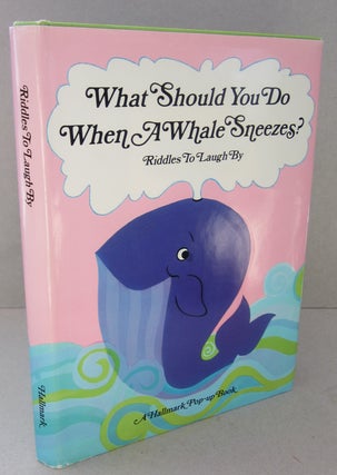 Item #69354 What Should you do When a Whale Sneezes; Riddles to Laugh By. Arthur Wortman