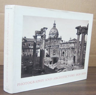 Item #69367 Photography and Architecture, 1839-1939. Richard Pare