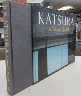 Item #69426 Katsura: A Princely Retreat. Akira Naito, Takeshi Nishikawa, Charles S. Terry, text,...