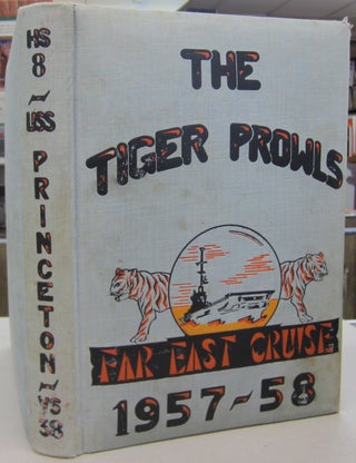 Item #69465 The Tiger Prowls: The Far East Cruise of the USS Princeton (CVS-37) July 1957 -...