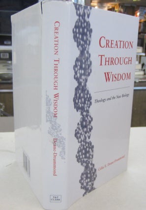Item #69472 Creation Through Wisdom Theology and the New Biology. Celia E. Deane-Drummond