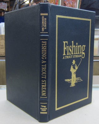Item #69494 Fishing A Trout Stream. Eugene V. 3rd Connett
