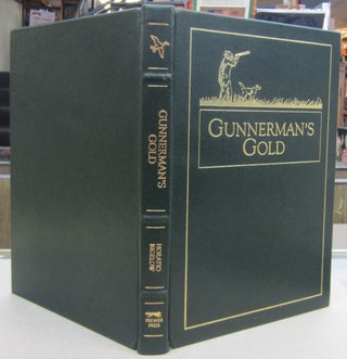 Item #69501 Gunnerman's Gold; Memoirs of Fifty Years Afield with a Scatter Gun. Horatio Bigelow