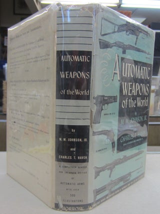 Item #69521 Automatic Weapons of the World. M. M.. Johnson, Charles T. Haven