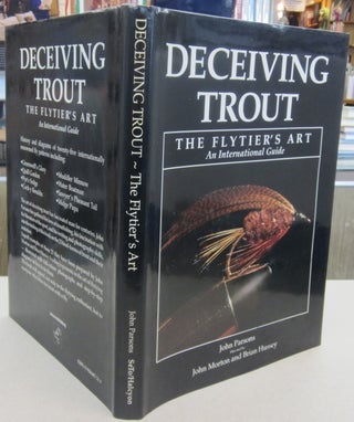 Item #69553 Deceiving Trout; The Flytier's Art An International Guide. John Parsons