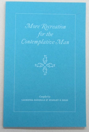 Item #69554 More Recreation For the Contemplative Man; A supplemental bibliography of Books on...