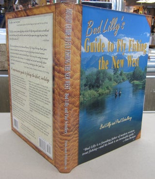 Item #69566 Bud Lilly's Guide to Fly Fishing the New West. Bud Lilly, Paul Schullery