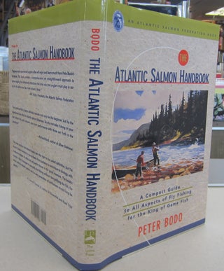 Item #69592 The Atlantic Salmon Handbook: An Atlantic Salmon Federation Book : A Compact Guide to...