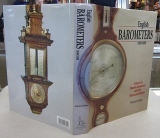 Item #69622 English Barometers 1680-1860; A History of Domestic Barometers and their Makers and...