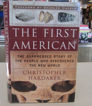 Item #69687 The First American; The Suppressed Story of the People Who Discovered the New World....