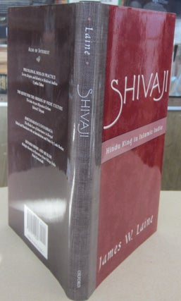 Item #69702 Shivaji; Hindu King in Islamic India. James W. Laine