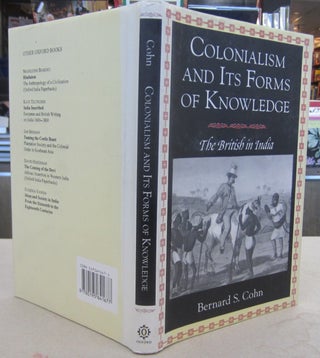 Item #69727 Colonialism and its Forms of Knowledge; The British in India. Bernard S. Cohn
