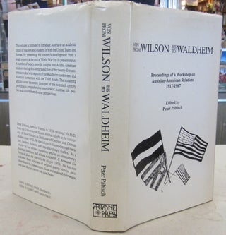 Item #69741 FROM WILSON TO WALDHEIM. PROCEEDINGS OF A WORKSHOP ON AUSTRIAN-AMERICAN RELATIONS...