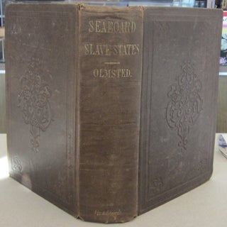 Item #69784 A Journey in the Seaboard Slave States, With Remarks on their Economy. Frederick Law...