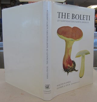 Item #69796 The Boleti of Northeastern North America. Walter H. Snell, Esther A. Dick