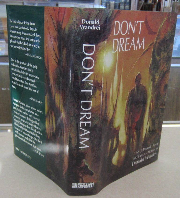 Item #69876 Don't Dream; The Collected Horror and Fantasy of Donald Wandrei. Donald Wandrei, Philip J. Rahman, Dennis E. Weiler.