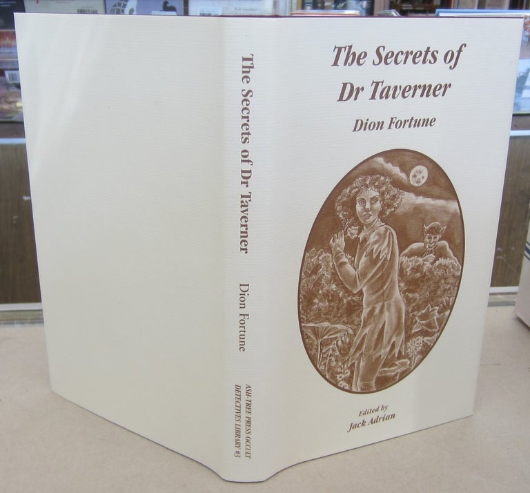 Item #69881 The Secrets of Dr. Taverner. Dion Fortune.