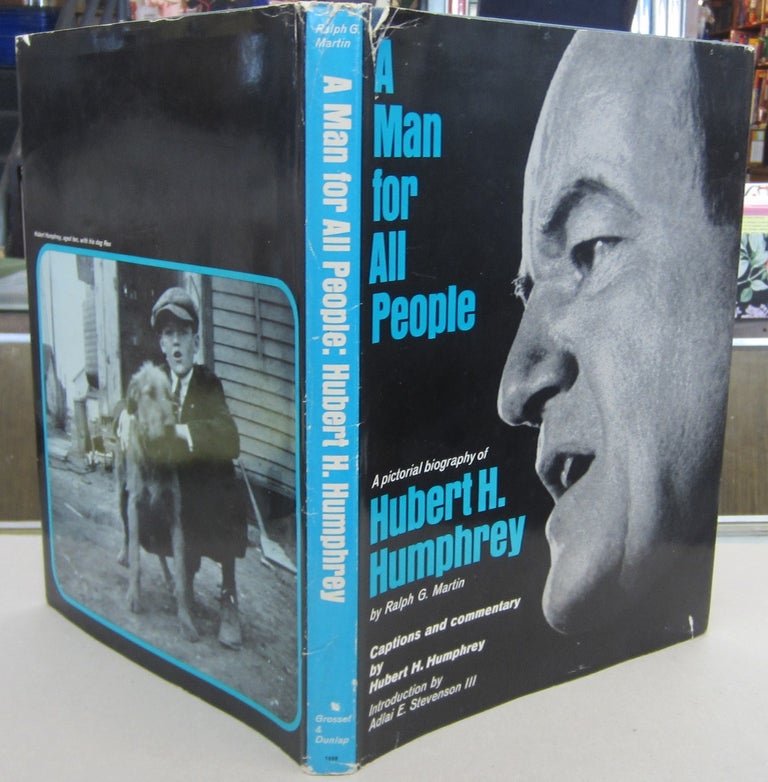 Item #69952 A Man for all People: A Pictorial Biography of Hubert H. Humphrey. Ralph G. Martin, Hubert H. Humphrey, Adlai E. Stevenson III.