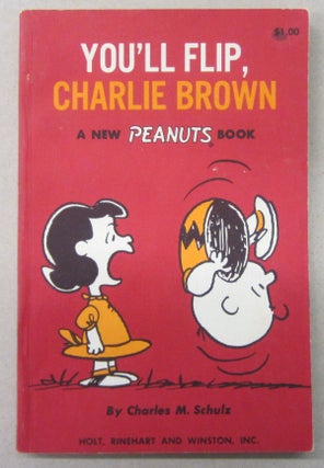 Item #70056 You'll Flip Charlie Brown; A New Peanuts Book. Charles M. Schulz