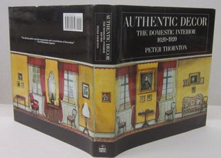 Item #70065 Authentic Decor: The Domestic Interior 1620-1920. Peter Thornton