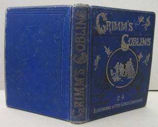 Item #70110 Grimm's Goblins; German Popular Stories Translated from the Kinder Und Haus Marchen....