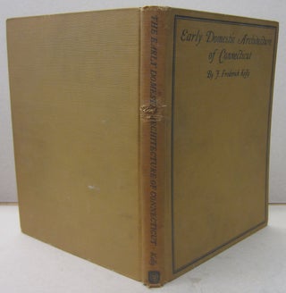 Item #70187 The Early Domestic Architecture of Connecticut. J. Frederick Kelly