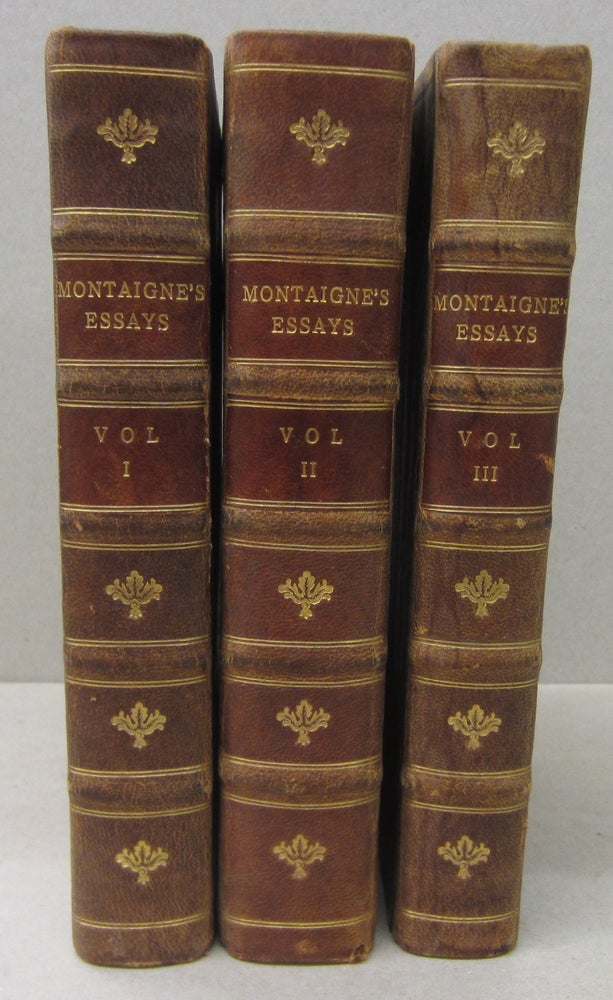 Item #70237 Essays of Michael Seigneur de Montaigne. In three books with marginal notes and quotations. And an account of the author’s life. With a short character of the Author and translator, by a Person of Honour. Made English by Charles Cotton, Esq;. Michel Seigneur de Montaigne, Charles Cotton.