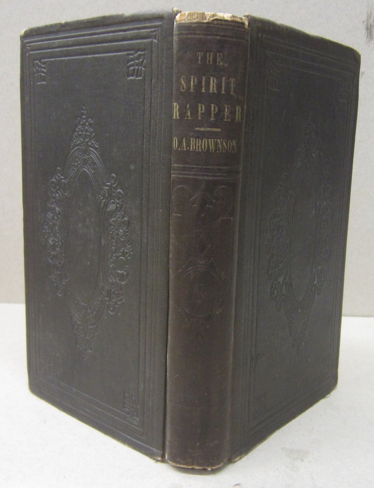 Item #70244 The Spirit-Rapper; An Autobiography. O. A. Brownson.