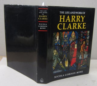 Item #70295 The Life and Work of Harry Clarke. Nicola Gordon Bowe