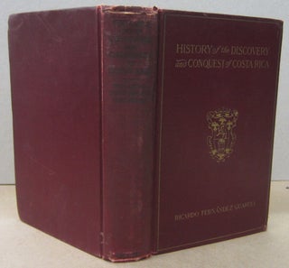 Item #70326 History of the Discovery and Conquest of Costa Rica. Ricardo Fernández...