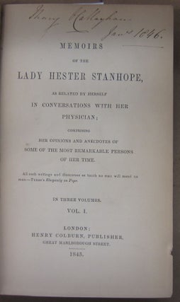 Memoirs of the Lady Hester Stanhope, as Related by Herself in Conversations with her Physician; Comprising her opinions and anecdotes of some of the most remarkable persons of her time in three volumes