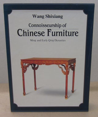 Connoisseurship of Chinese furniture: Ming and early Qing dynasties.