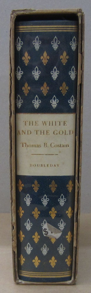 Item #70436 The White and the Gold; The French Regime in Canada. Thomas B. Costain.