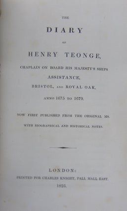 The Diary of Henry Teonge, Chaplain on Board his Majesty's Ships Assistance, Bristol, and Royal Oak, Anno 1675 to 1679; Now First Published from the Original MS. with Biographical and Historical Notes